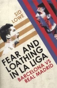 Fear and Loathing in La Liga by Sid Lowe Hardback