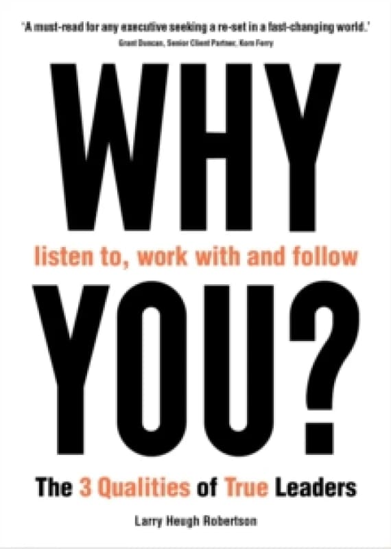 WHY listen to, work with and follow YOU? The 3 Qualities of True Leaders Paperback / softback