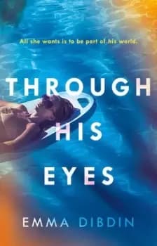 Through his eyes by Emma Dibdin