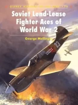 Soviet lend-lease fighter aces of World War 2 by George Mellinger