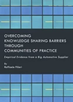 Overcoming Knowledge Sharing Barriers through Communities of Practice by Raffaele Filieri Hardback