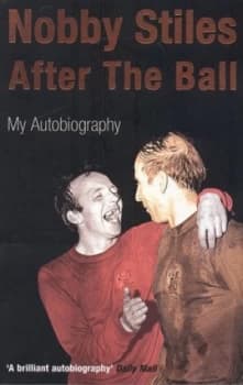 Nobby Stiles After the Ball by Nobby Stiles Paperback
