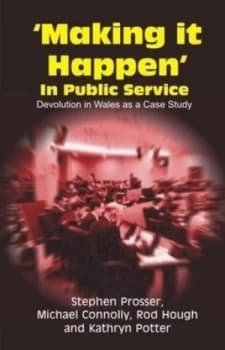 making It Happen in Public Service by Stephen Prosser Paperback