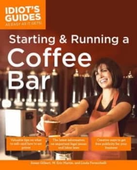 The Complete Idiots Guide to Starting and Running a Coffee Bar by Linda Formichelli Book