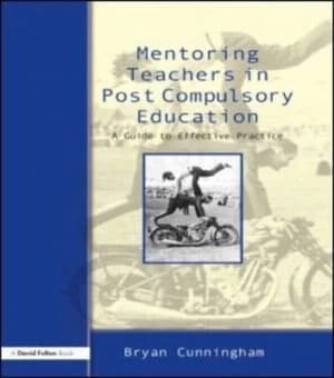 Mentoring teachers in post compulsory education by Bryan Cunningham