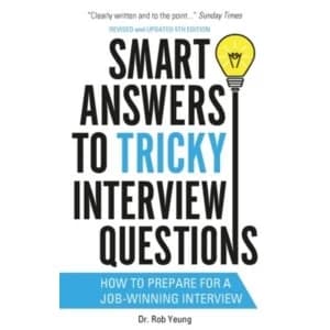 Smart Answers to Tricky Interview Questions : How to prepare for a job-winning interview