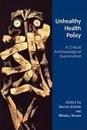 unhealthy health policy a critical anthropological examination