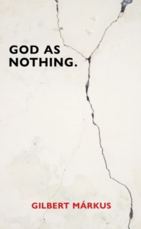 God as Nothing : Why 'Does God exist?' may be the wrong question Paperback / softback