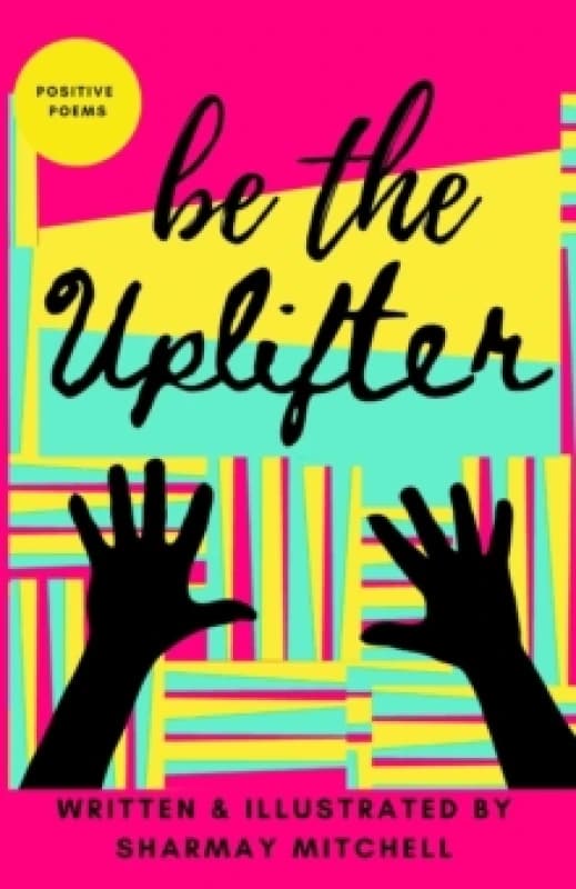 be the Uplifter : Positive Poems Paperback / softback