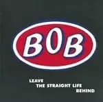 Bob - Leave The Straight Life Behind: Expanded Edition (Music CD)
