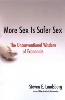 More Sex Is Safer Sex by Steven E Landsburg Hardback