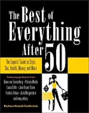 best of everything after 50 the experts guide to style sex health money and