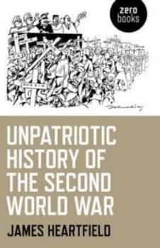 An Unpatriotic History of the Second World War by James Hartfield Book