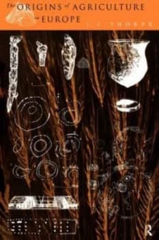 The Origins of Agriculture in Europe by I. J. Thorpe Paperback