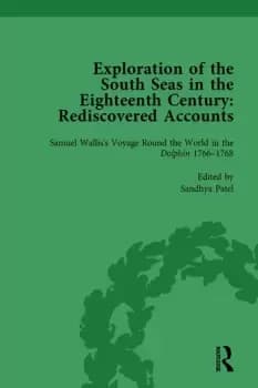 Exploration of the South Seas in the Eighteenth Century: Rediscovered Accounts Volume ISamuel Walliss Voyage Round the World in the Dolphi