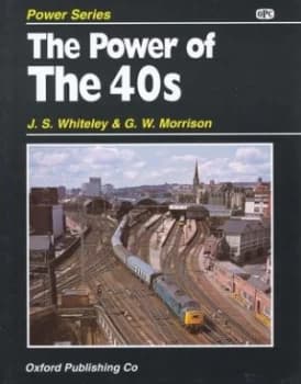 The Power of the 40s by J. S Whiteley and G. W Morrison Hardback