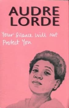 Your silence will not protect you by Audre Lorde
