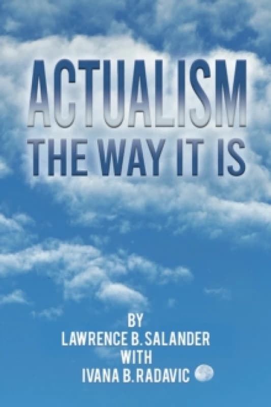 Actualism. Paperback. By Lawrence B Salander Books