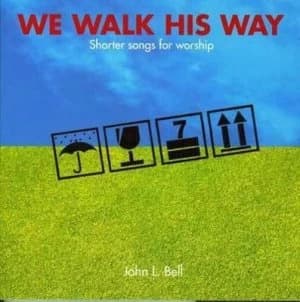 We Walk His Way by John L. Bell