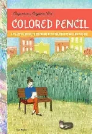 anywhere anytime art colored pencil a playful guide to drawing with colored