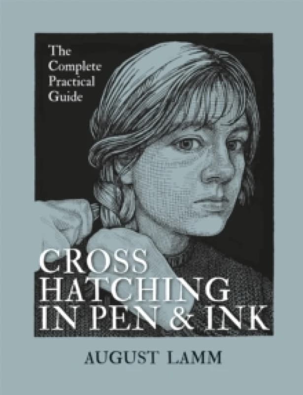 Crosshatching in Pen & Ink : The Complete Practical Guide Paperback / softback