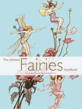 The Ultimate Fairies Handbook by Susannah Marriott Hardback