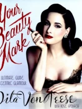 Your Beauty Mark by Dita Von Teese Hardback