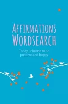 Affirmations Wordsearch : Today I Choose to Be Positive and Happy
