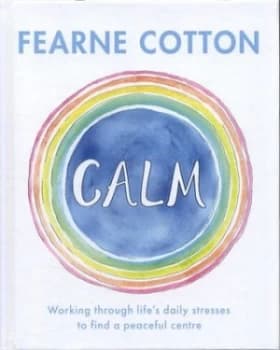Calm by Fearne Cotton Hardback