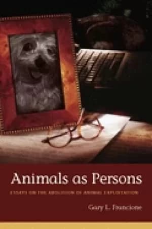 animals as persons essays on the abolition of animal exploitation