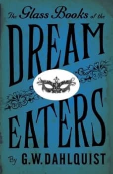 The Glass Books of the Dream Eaters by G. W Dahlquist Paperback