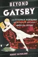 beyond gatsby how fitzgerald hemingway and writers of the 1920s shaped amer