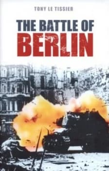 The Battle of Berlin by Lt Col a H Tissier Book