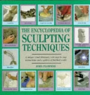 The Encyclopedia of Sculpting Techniques by John Plowman Hardback