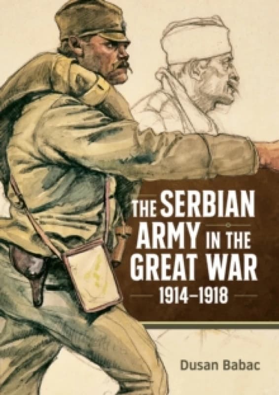 The Serbian Army in the Great War, 1914-1918 Hardback