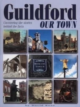 Guildford Our Town by David Rose Hardback