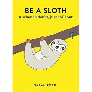 Be a Sloth Paperback / softback 2018