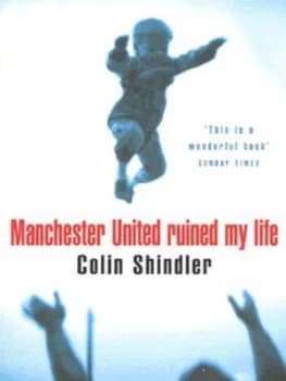 Manchester United Ruined My Life by Colin Shindler Paperback