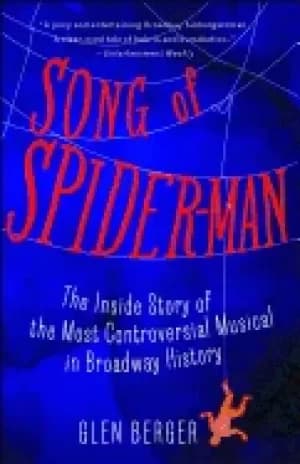 song of spider man the inside story of the most controversial musical in br