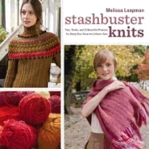 stashbuster knits tips tricks and 21 beautiful projects for using your favo