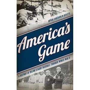 America's Game A History of Major League Baseball through World War II Hardback 2018