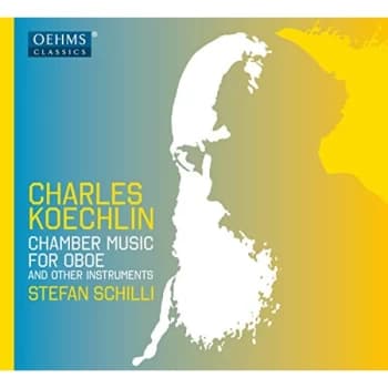 Stefan Schilli - Charles Koechlin: Chamber Music for Oboe and Other Instruments CD