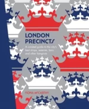 london precincts a curated guide to the citys best shops eateries bars and