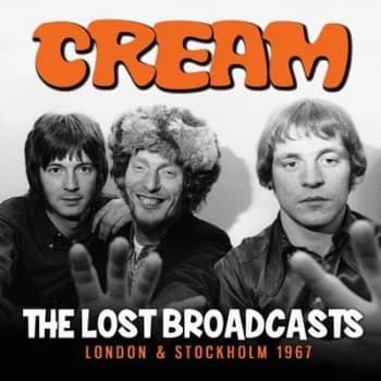 The Lost Broadcasts London & Stockholm 1967 by Cream CD Album