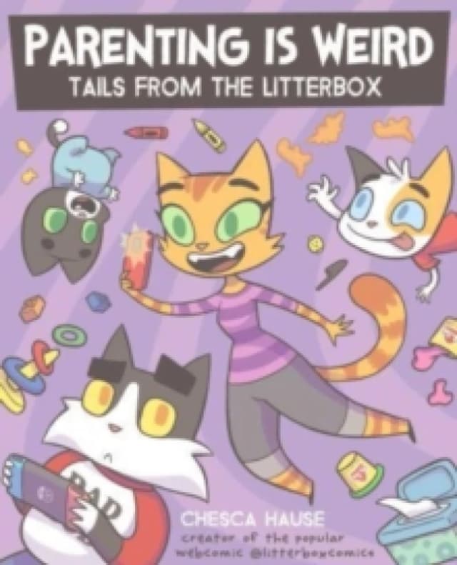 Parenting Is Weird : Tails from the Litterbox Paperback / softback