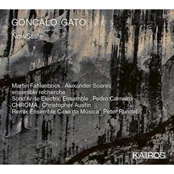 Martin Fahlenbock; Ensemble Recherche; Alexander Soares - Goncalo Gato: NowState CD