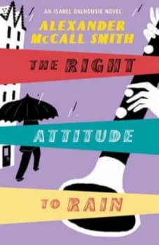 The Right Attitude to Rain by Alexander Mccall Smith Hardback