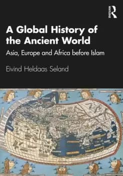 A Global History of the Ancient WorldAsia Europe and Africa before Islam