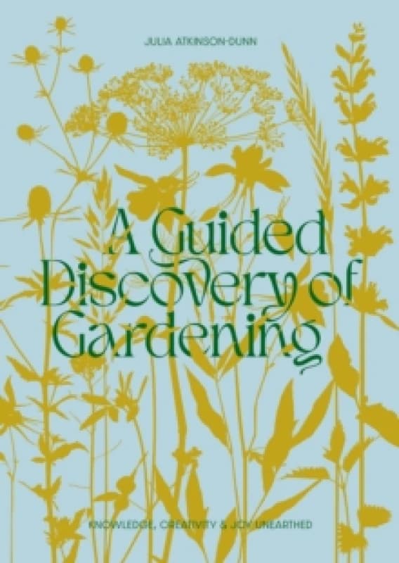 A Guided Discovery of Gardening. Paperback. By Julia AtkinsonDunn Books