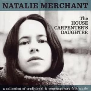 The House Carpenters Daughter by Natalie Merchant CD Album